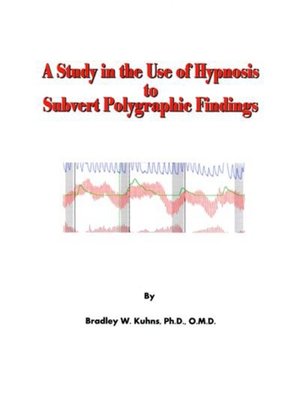 cover image of The Study in the Use of Hypnosis to Subvert Polygraphic Findings